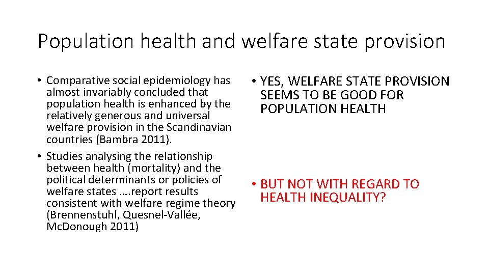 Population health and welfare state provision • Comparative social epidemiology has almost invariably concluded