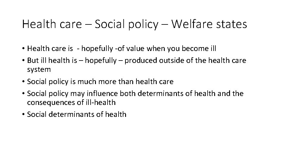 Health care – Social policy – Welfare states • Health care is - hopefully