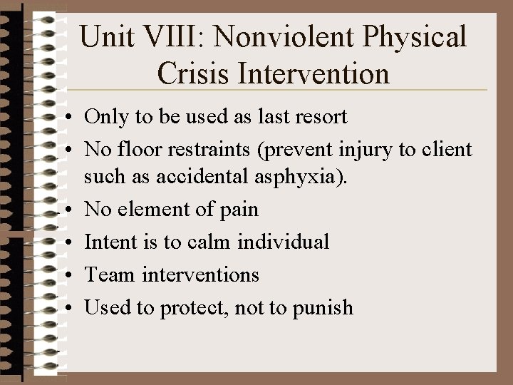 Unit VIII: Nonviolent Physical Crisis Intervention • Only to be used as last resort