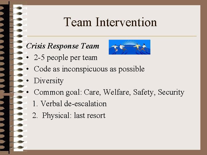 Team Intervention Crisis Response Team • 2 -5 people per team • Code as