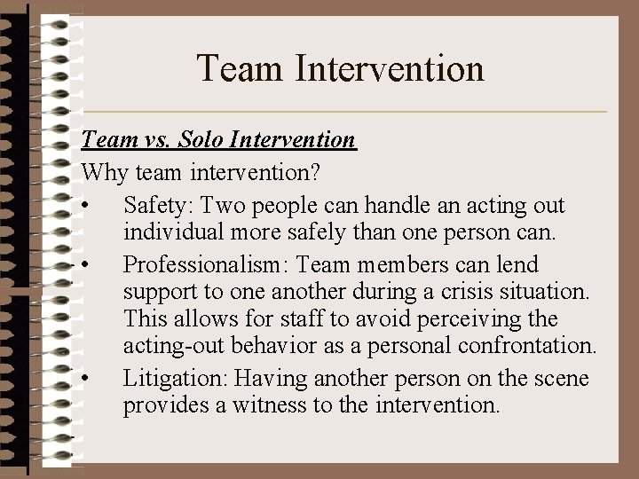 Team Intervention Team vs. Solo Intervention Why team intervention? • Safety: Two people can