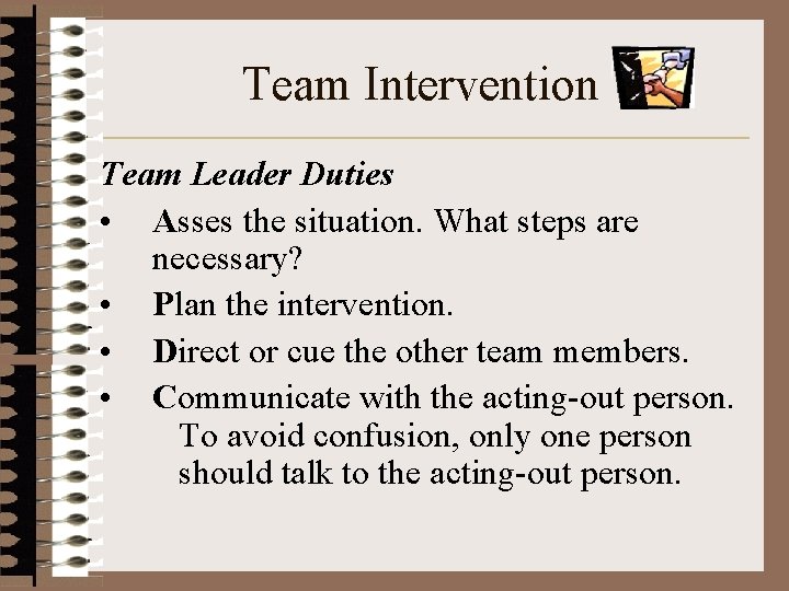 Team Intervention Team Leader Duties • Asses the situation. What steps are necessary? •