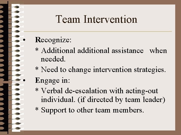 Team Intervention • • Recognize: * Additional assistance when needed. * Need to change