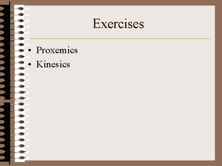 Exercises • Proxemics • Kinesics 