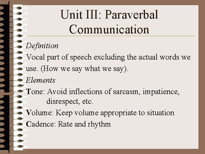 Unit III: Paraverbal Communication Definition Vocal part of speech excluding the actual words we