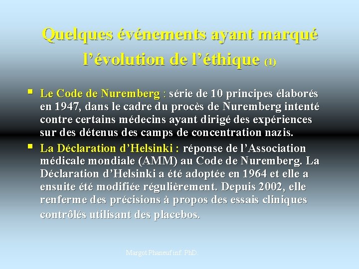 Quelques événements ayant marqué l’évolution de l’éthique (1) § § Le Code de Nuremberg