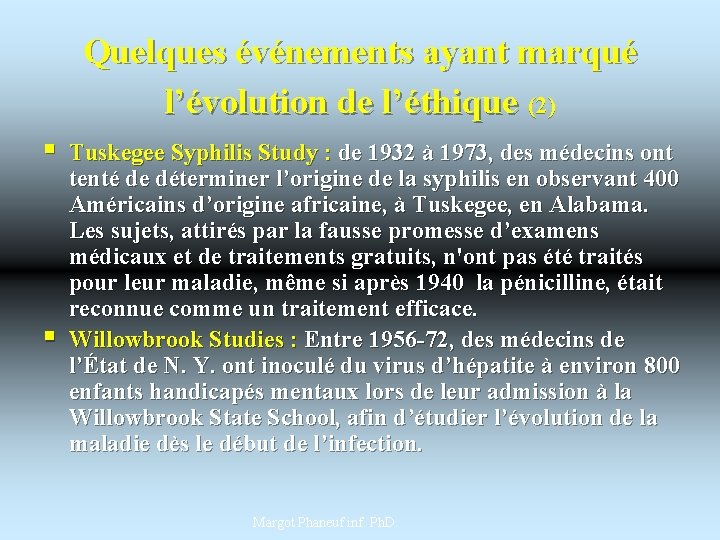 Quelques événements ayant marqué l’évolution de l’éthique (2) § § Tuskegee Syphilis Study :