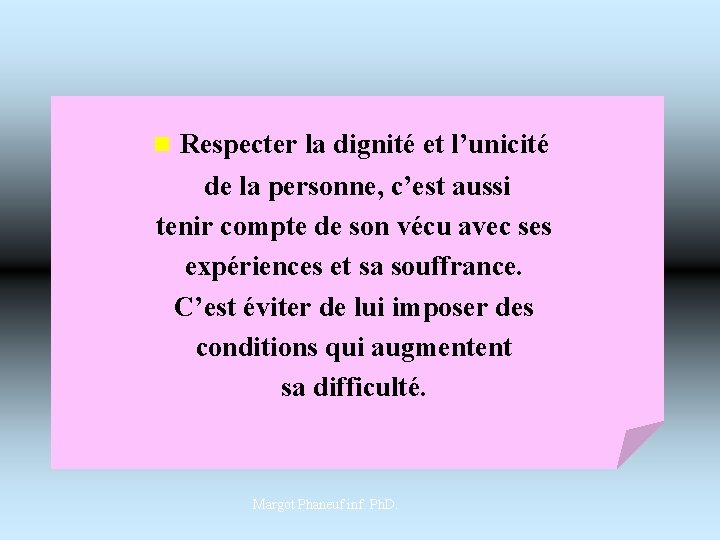 n Respecter la dignité et l’unicité de la personne, c’est aussi tenir compte de