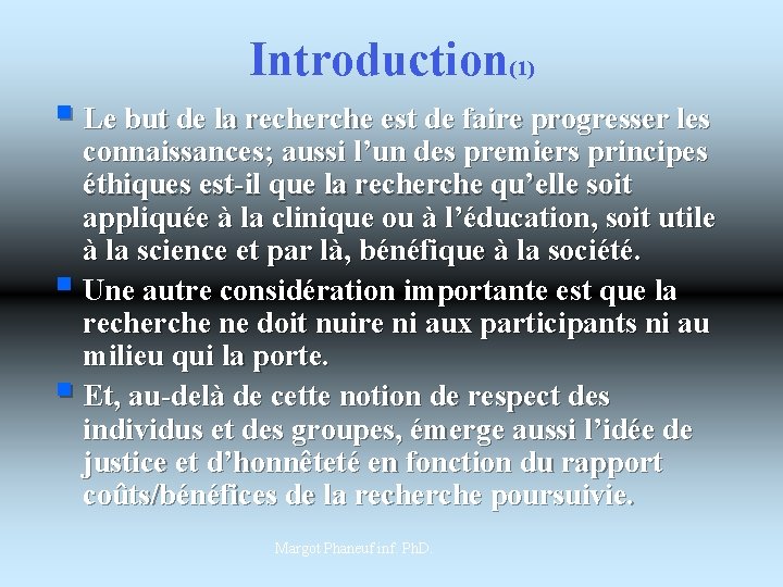 Introduction(1) § Le but de la recherche est de faire progresser les connaissances; aussi