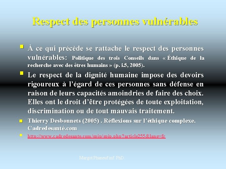 Respect des personnes vulnérables § À ce qui précède se rattache le respect des