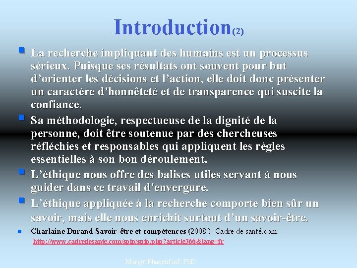 Introduction(2) § La recherche impliquant des humains est un processus § § § n