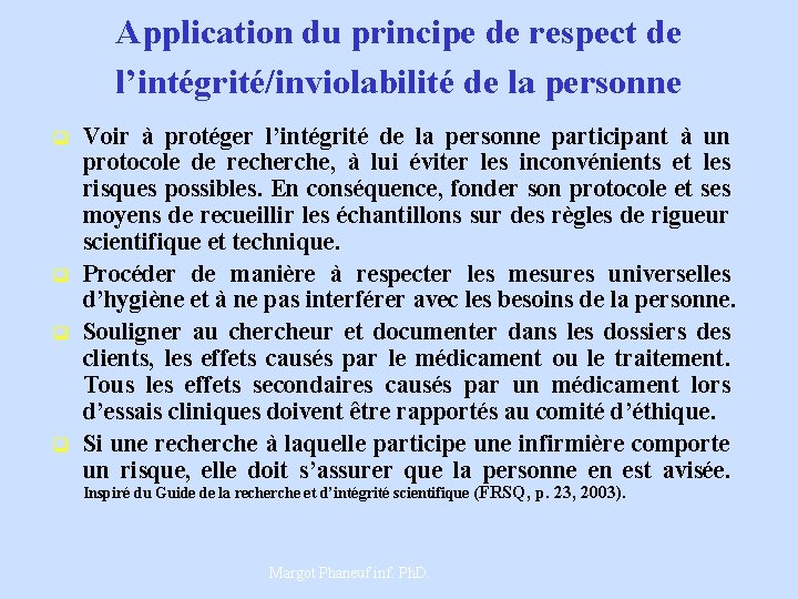 Application du principe de respect de l’intégrité/inviolabilité de la personne q q Voir à