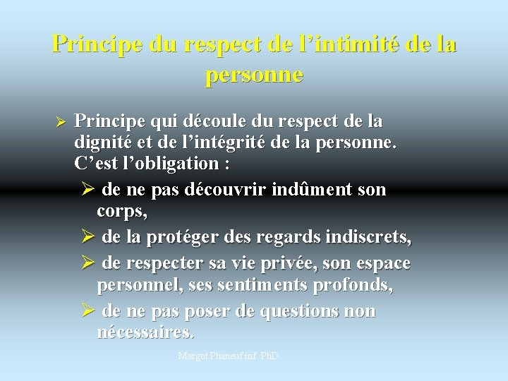 Principe du respect de l’intimité de la personne Ø Principe qui découle du respect