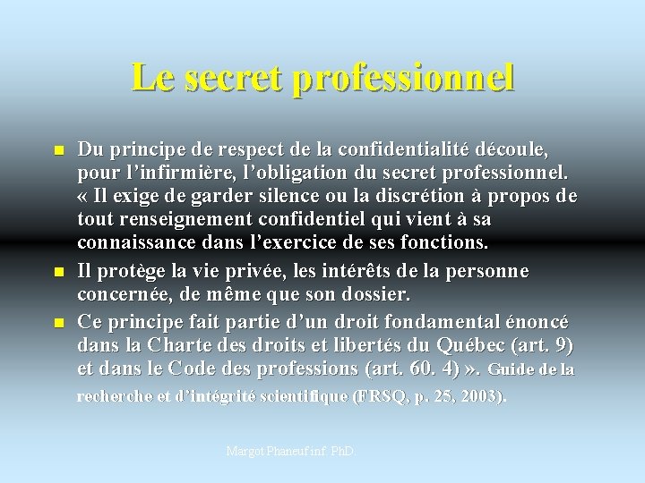 Le secret professionnel n n n Du principe de respect de la confidentialité découle,