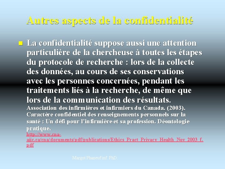 Autres aspects de la confidentialité n La confidentialité suppose aussi une attention particulière de