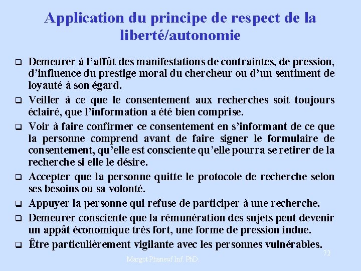 q q q q Application du principe de respect de la liberté/autonomie Demeurer à