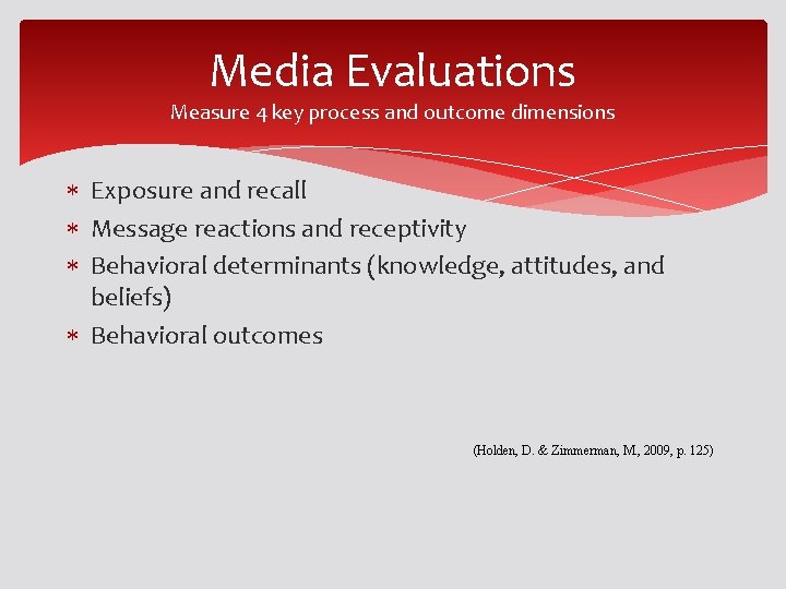 Media Evaluations Measure 4 key process and outcome dimensions Exposure and recall Message reactions Media Evaluations Measure 4 key process and outcome dimensions Exposure and recall Message reactions