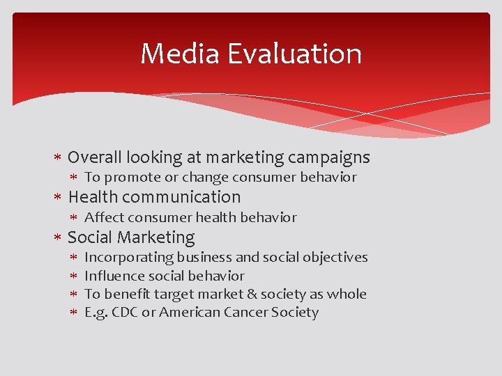 Media Evaluation Overall looking at marketing campaigns To promote or change consumer behavior Health Media Evaluation Overall looking at marketing campaigns To promote or change consumer behavior Health