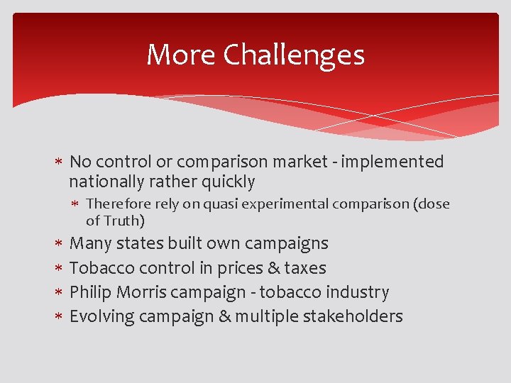 More Challenges No control or comparison market - implemented nationally rather quickly Therefore rely More Challenges No control or comparison market - implemented nationally rather quickly Therefore rely