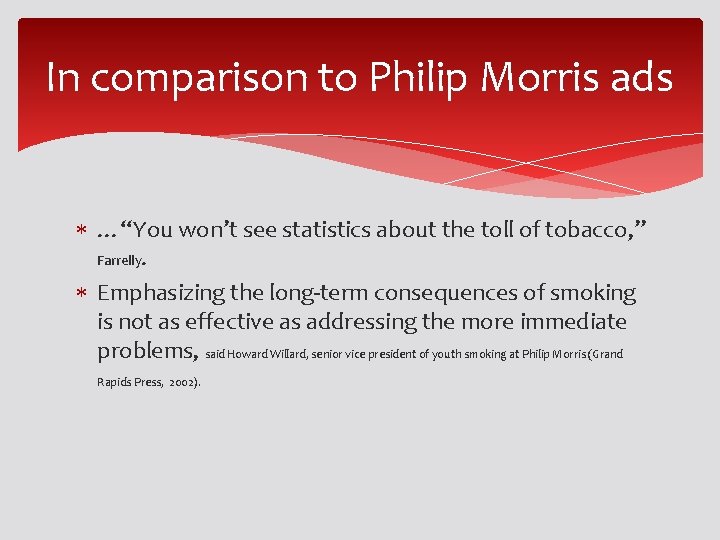 In comparison to Philip Morris ads …“You won’t see statistics about the toll of In comparison to Philip Morris ads …“You won’t see statistics about the toll of