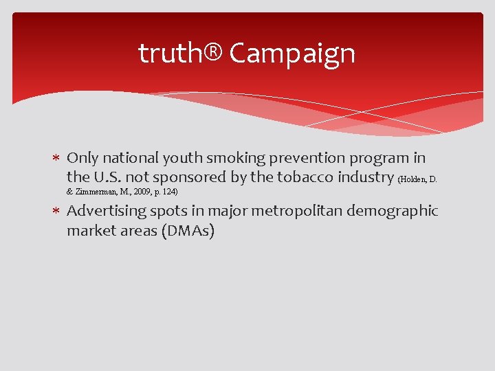 truth® Campaign Only national youth smoking prevention program in the U. S. not sponsored truth® Campaign Only national youth smoking prevention program in the U. S. not sponsored
