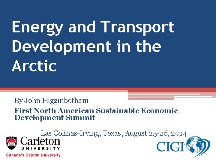 Energy and Transport Development in the Arctic By John Higginbotham First North American Sustainable