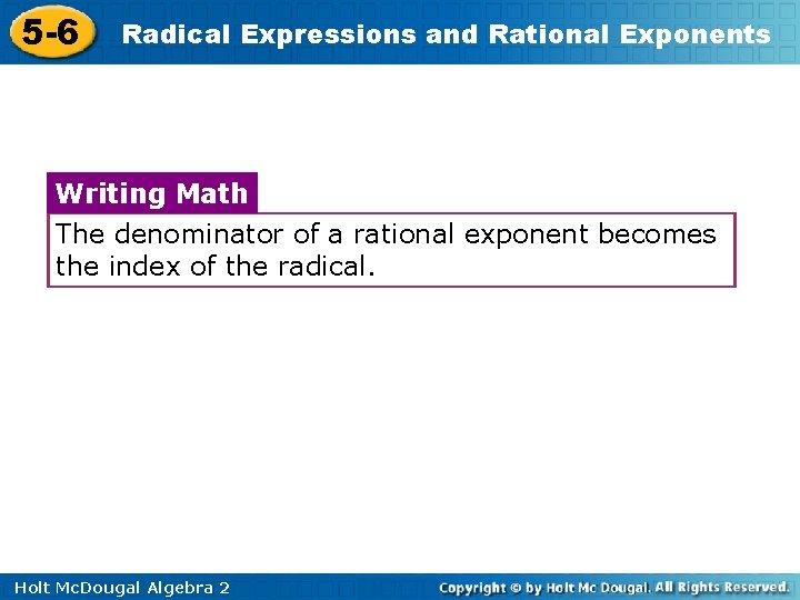 5 -6 Radical Expressions and Rational Exponents Writing Math The denominator of a rational