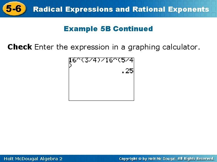5 -6 Radical Expressions and Rational Exponents Example 5 B Continued Check Enter the