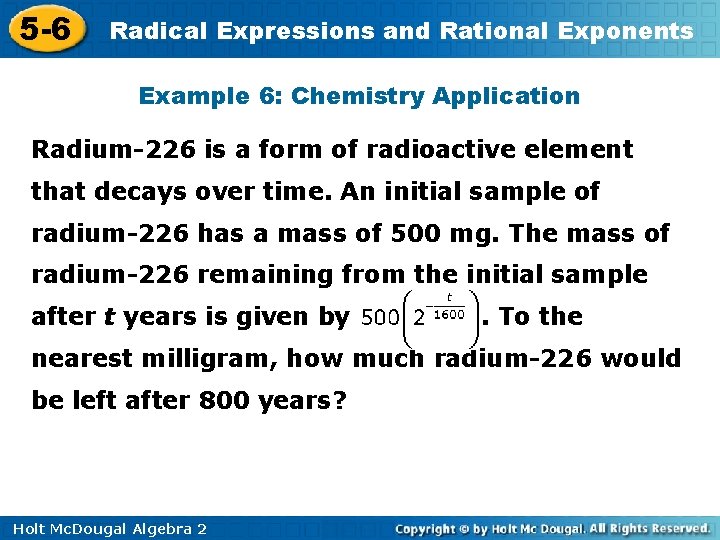 5 -6 Radical Expressions and Rational Exponents Example 6: Chemistry Application Radium-226 is a