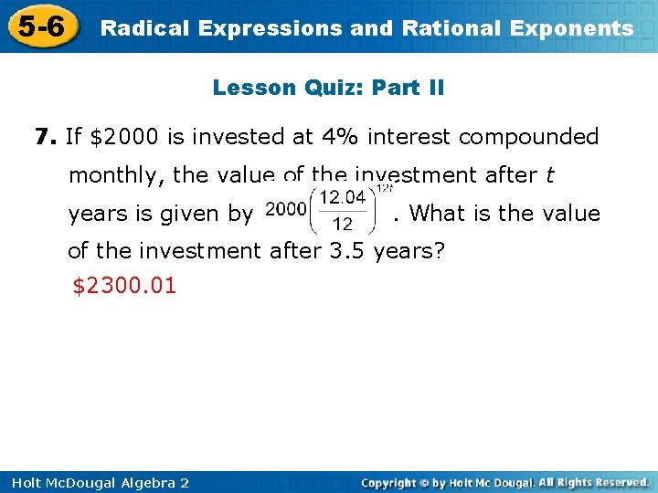 5 -6 Radical Expressions and Rational Exponents Lesson Quiz: Part II 7. If $2000