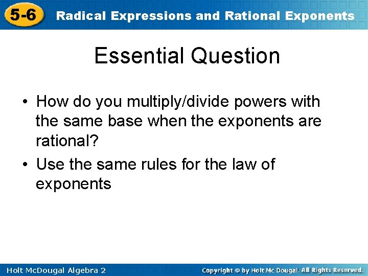 5 -6 Radical Expressions and Rational Exponents Essential Question • How do you multiply/divide