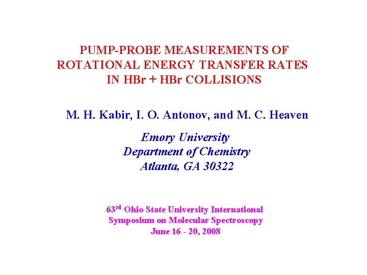 PUMP-PROBE MEASUREMENTS OF ROTATIONAL ENERGY TRANSFER RATES IN HBr + HBr COLLISIONS M. H.