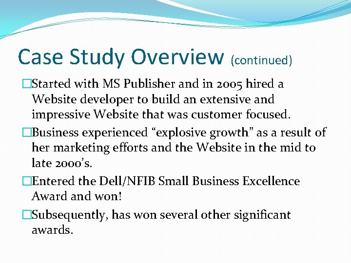 Case Study Overview (continued) �Started with MS Publisher and in 2005 hired a Website