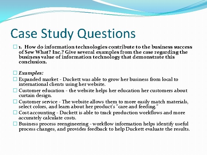 Case Study Questions � 1. How do information technologies contribute to the business success