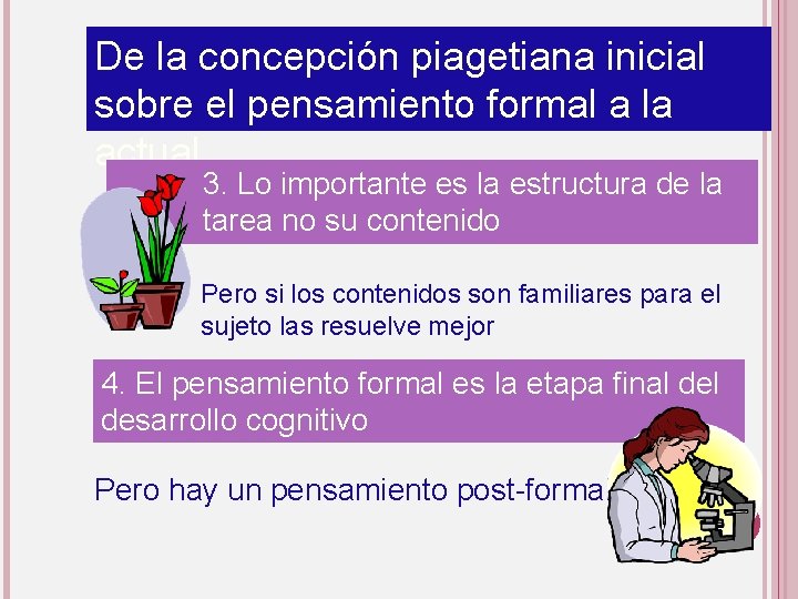 De la concepción piagetiana inicial sobre el pensamiento formal a la actual 3. Lo