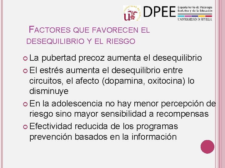 FACTORES QUE FAVORECEN EL DESEQUILIBRIO Y EL RIESGO La pubertad precoz aumenta el desequilibrio