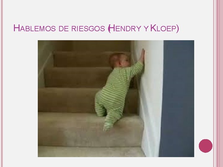 HABLEMOS DE RIESGOS (HENDRY Y KLOEP) 