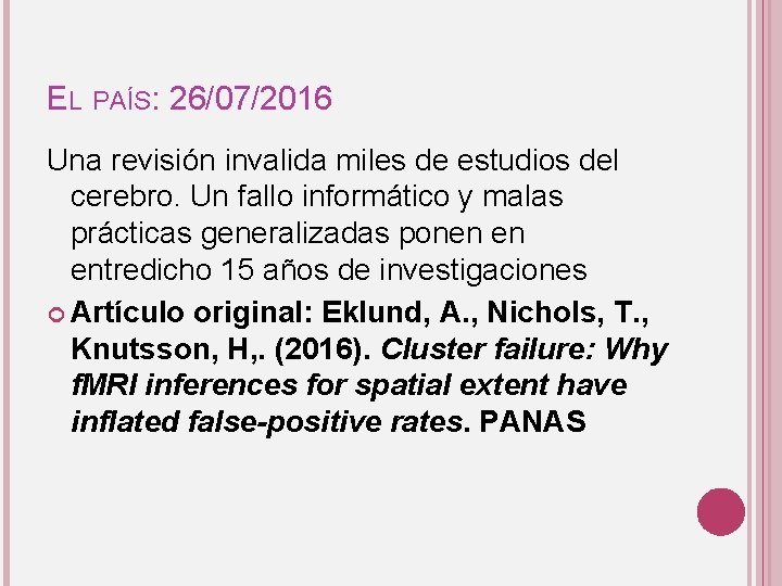 EL PAÍS: 26/07/2016 Una revisión invalida miles de estudios del cerebro. Un fallo informático