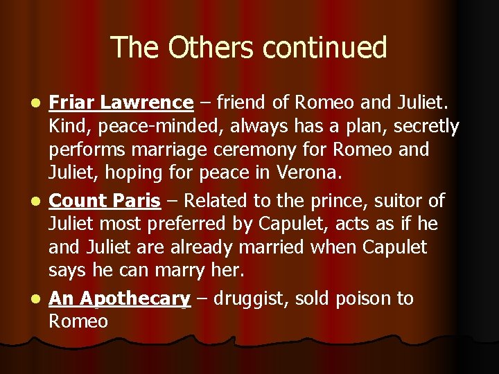 The Others continued Friar Lawrence – friend of Romeo and Juliet. Kind, peace-minded, always