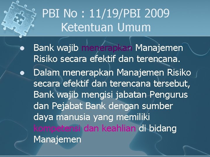 PBI No : 11/19/PBI 2009 Ketentuan Umum l l Bank wajib menerapkan Manajemen Risiko