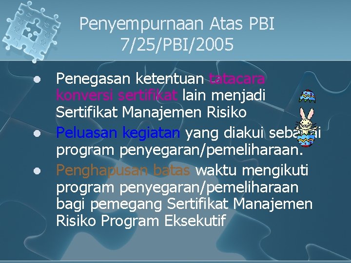 Penyempurnaan Atas PBI 7/25/PBI/2005 l l l Penegasan ketentuan tatacara konversi sertifikat lain menjadi