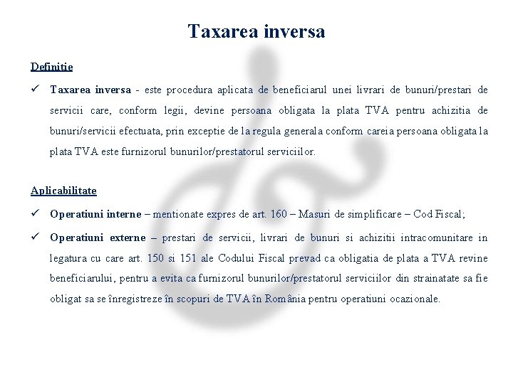 Taxarea inversa Definitie ü Taxarea inversa - este procedura aplicata de beneficiarul unei livrari