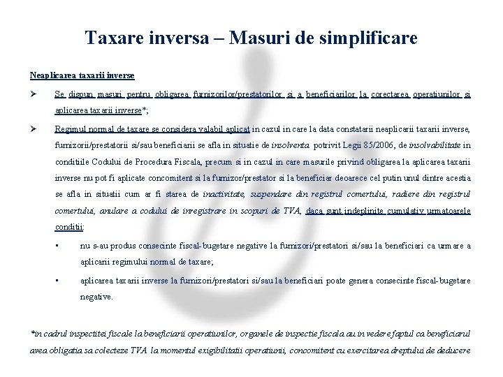 Taxare inversa – Masuri de simplificare Neaplicarea taxarii inverse Ø Se dispun masuri pentru