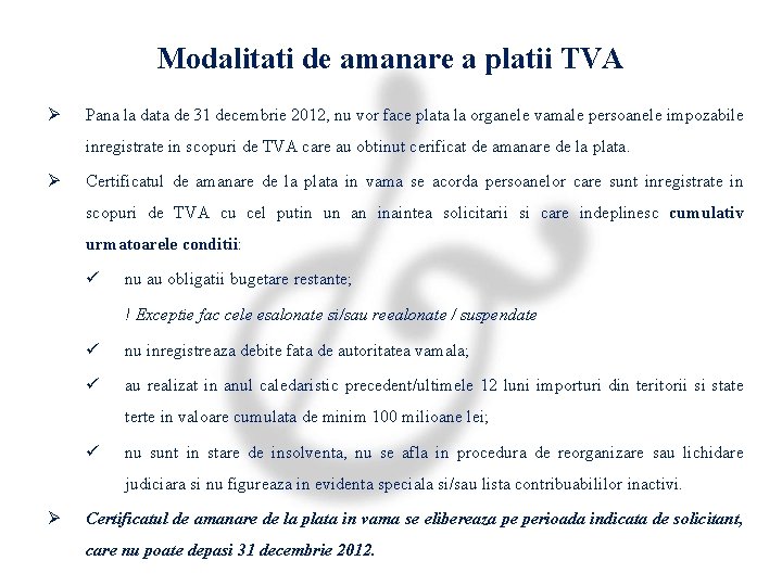 Modalitati de amanare a platii TVA Ø Pana la data de 31 decembrie 2012,