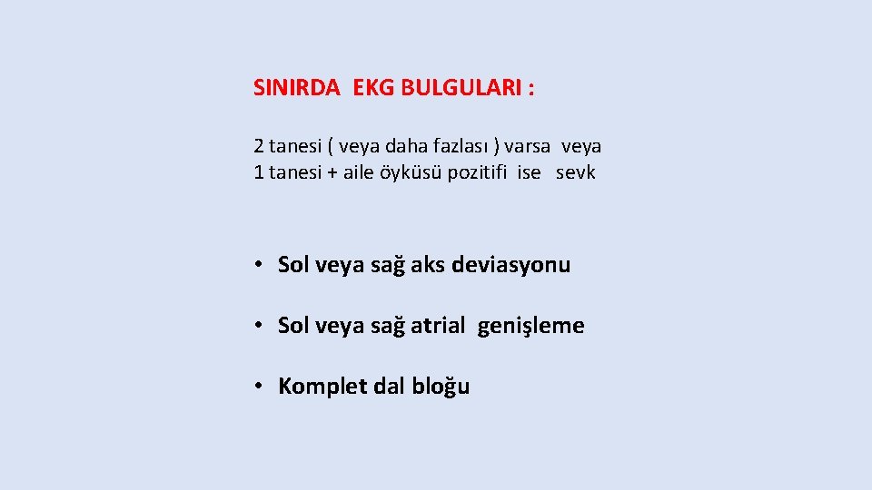 SINIRDA EKG BULGULARI : 2 tanesi ( veya daha fazlası ) varsa veya 1