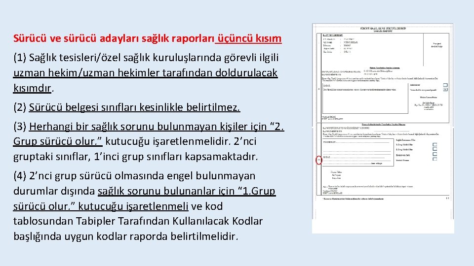 Sürücü ve sürücü adayları sağlık raporları üçüncü kısım (1) Sağlık tesisleri/özel sağlık kuruluşlarında görevli
