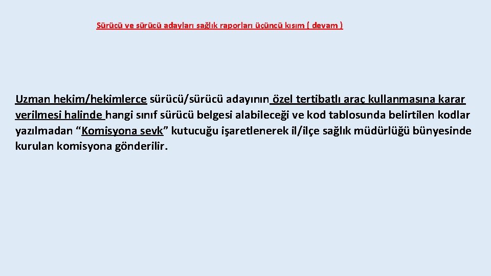 Sürücü ve sürücü adayları sağlık raporları üçüncü kısım ( devam ) Uzman hekim/hekimlerce sürücü/sürücü