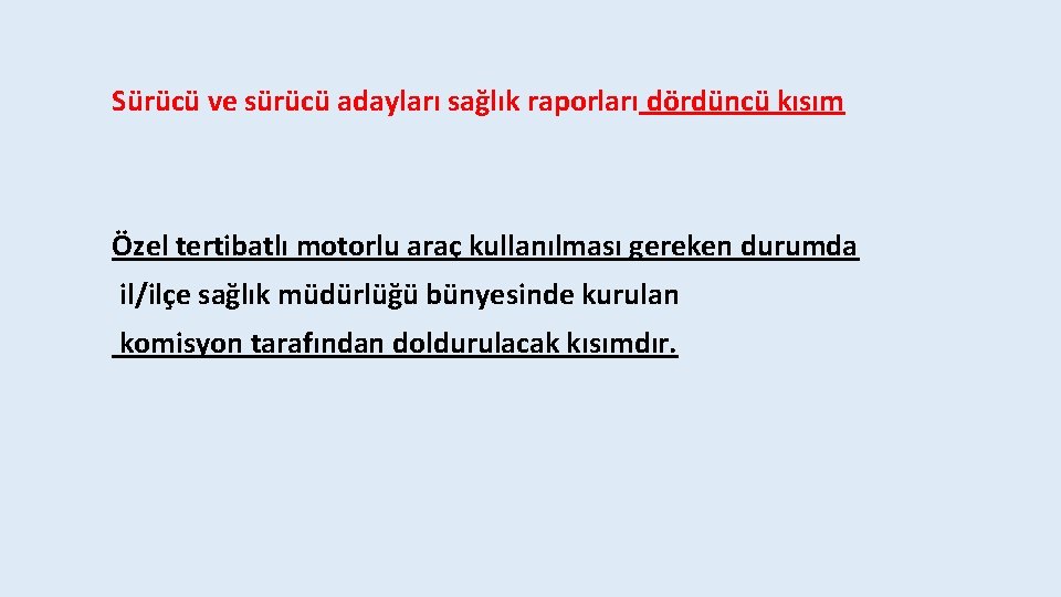 Sürücü ve sürücü adayları sağlık raporları dördüncü kısım Özel tertibatlı motorlu araç kullanılması gereken