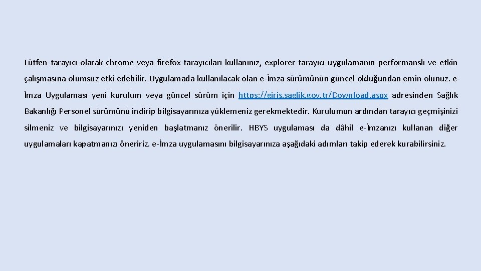 Lütfen tarayıcı olarak chrome veya firefox tarayıcıları kullanınız, explorer tarayıcı uygulamanın performanslı ve etkin