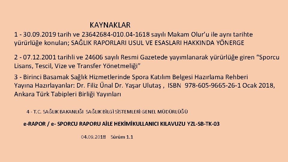  KAYNAKLAR 1 - 30. 09. 2019 tarih ve 23642684 -010. 04 -1618 sayılı